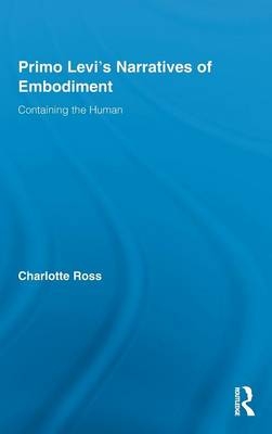 Primo Levi's Narratives of Embodiment -  Charlotte Ross