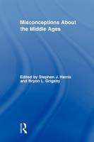 Misconceptions About the Middle Ages - 