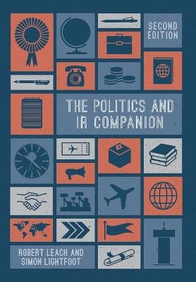 The Politics and IR Companion - Robert Leach, Simon Lightfoot