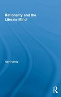 Rationality and the Literate Mind - Jr. Harris Roy