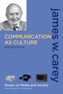 Communication as Culture, Revised Edition -  James W. Carey