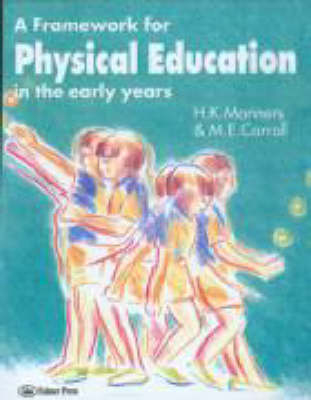 Framework for Physical Education in the Early Years -  M. E. Carroll,  Hazel Manners,  Miss Hazel Manners