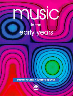 Music in the Early Years -  Joanna Glover,  Susan Young