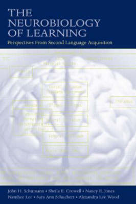 The Neurobiology of Learning -  Sheila E. Crowell,  Nancy E. Jones,  Namhee Lee,  Sara Ann Schuchert, USA) Schumann John H. (University of California-Davis