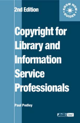 Copyright for Library and Information Service Professionals -  Paul Pedley