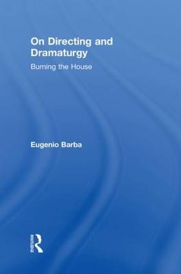 On Directing and Dramaturgy -  Eugenio Barba