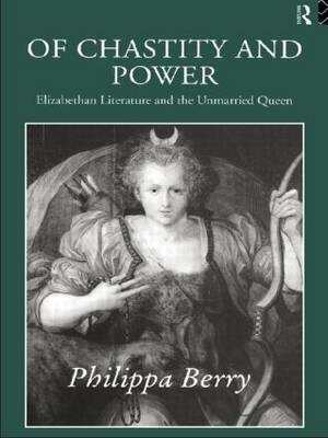 Of Chastity and Power -  Philippa Berry