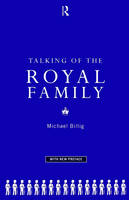 Talking of the Royal Family -  Michael Billig,  Prof Michael Billig