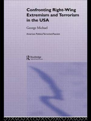 Confronting Right Wing Extremism and Terrorism in the USA -  George Michael