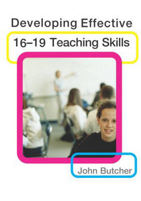 Developing Effective 16-19 Teaching Skills -  John Butcher