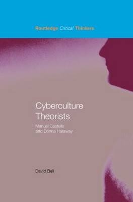 Cyberculture Theorists -  David Bell