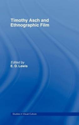 Timothy Asch and Ethnographic Film -  E.D Lewis