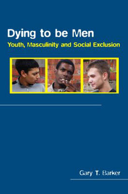 Dying to be Men -  Gary Barker