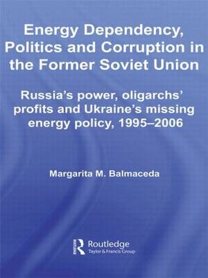 Energy Dependency, Politics and Corruption in the Former Soviet Union - USA) Balmaceda Margarita M. (Harvard University and Seton University