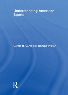 Understanding American Sports -  Gerald R. Gems, Denmark) Pfister Gertrud (University of Copenhagen