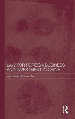Law for Foreign Business and Investment in China - Australia) Lo Vai Io (Bond University,  Xiaowen Tian
