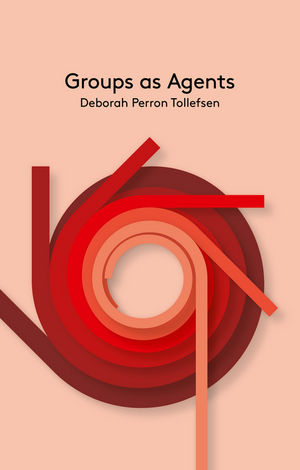 Groups as Agents -  Deborah Perron Tollefsen