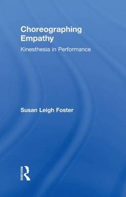 Choreographing Empathy - Los Angeles Susan (University of California  USA) Foster