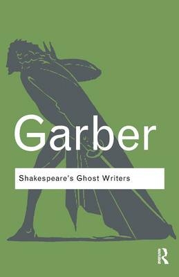 Shakespeare''s Ghost Writers -  Marjorie Garber