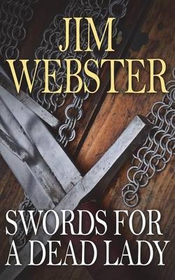 Swords for a Dead Lady -  Jim Webster