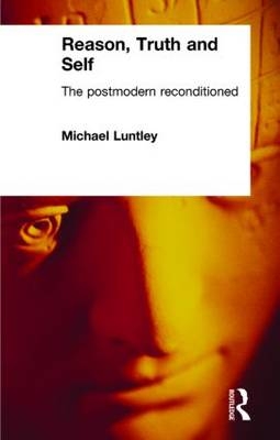 Reason, Truth and Self -  Michael Luntley