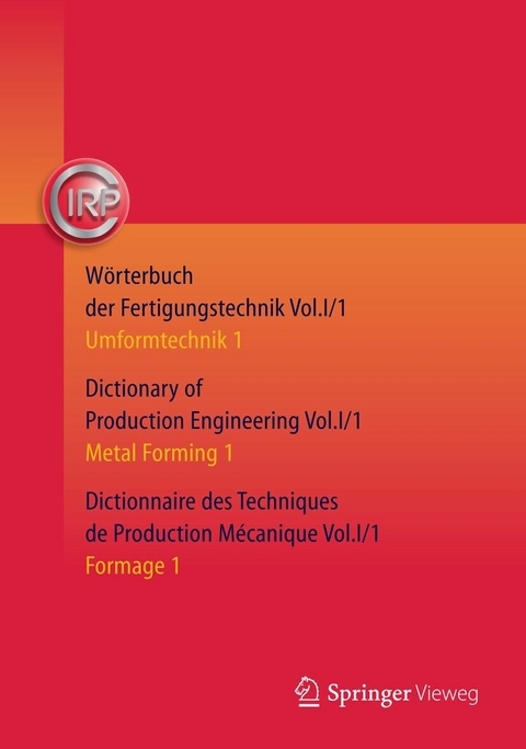 Wörterbuch der Fertigungstechnik. Dictionary of Production Engineering. Dictionnaire des Techniques de Production Mécanique Vol. I/1