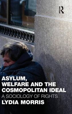 Asylum, Welfare and the Cosmopolitan Ideal -  Lydia Morris