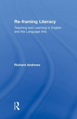 Re-framing Literacy -  Richard Andrews