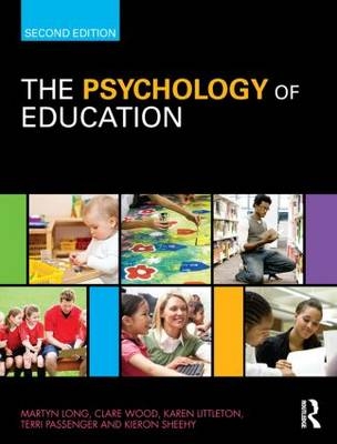 Psychology of Education -  Karen Littleton,  Martyn Long,  Terri Passenger,  Kieron Sheehy,  Clare Wood