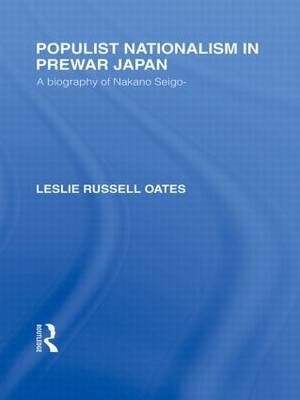 Populist Nationalism in Pre-War Japan -  Leslie Oates