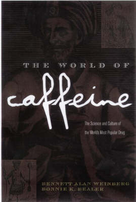 The World of Caffeine -  Bonnie K. Bealer,  Bennett Alan Weinberg