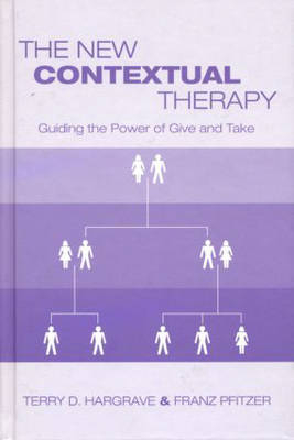 The New Contextual Therapy -  Terry D. Hargrave,  Franz Pfitzer