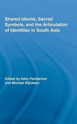 Shared Idioms, Sacred Symbols, and the Articulation of Identities in South Asia - 