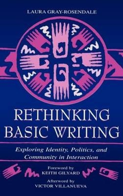 Rethinking Basic Writing -  Laura Gray-Rosendale