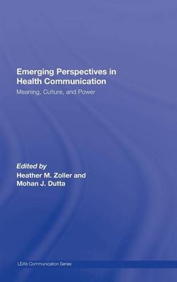 Emerging Perspectives in Health Communication -  Mohan J. Dutta,  Heather Zoller