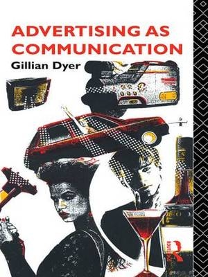 Advertising as Communication -  Gillian Dyer