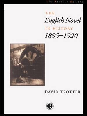 English Novel in History, 1895-1920 -  David Trotter