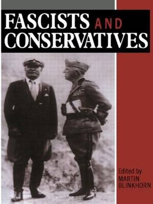 Fascists and Conservatives -  Martin Blinkhorn