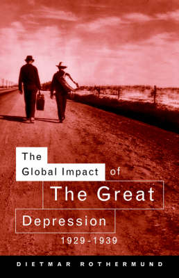 Global Impact of the Great Depression 1929-1939 -  Dietmar Rothermund