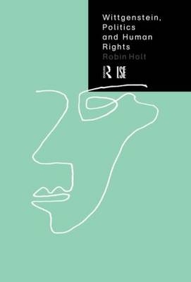 Wittgenstein, Politics and Human Rights -  Robin Holt