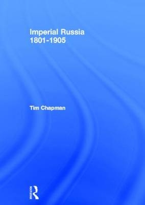 Imperial Russia, 1801-1905 -  Tim Chapman
