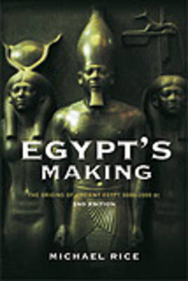 Egypt''s Making -  Michael Rice