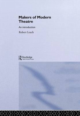 Makers of Modern Theatre -  Robert Leach