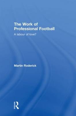 The Work of Professional Football -  MARTIN RODERICK