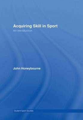 Acquiring Skill in Sport: An Introduction -  John Honeybourne