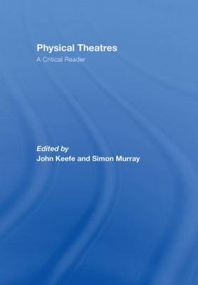 Physical Theatres: A Critical Reader - 