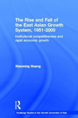 Rise and Fall of the East Asian Growth System, 1951-2000 -  Huang Xiaoming