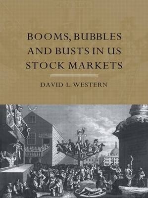 Booms, Bubbles and Busts in US Stock Markets -  David L. Western