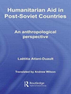 Humanitarian Aid in Post-Soviet Countries -  Laetitia Atlani-Duault