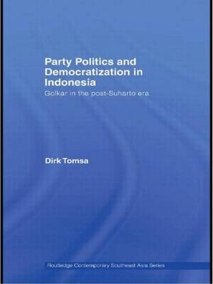 Party Politics and Democratization in Indonesia - Media and Philosophy Dirk (Department of Politics  La Trobe University  Australia) Tomsa